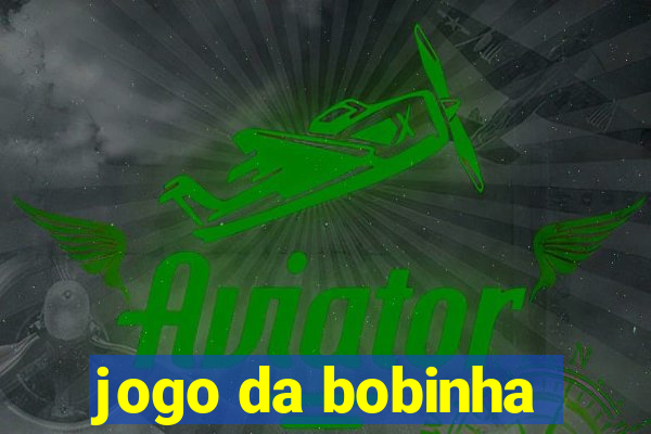 jogo da bobinha